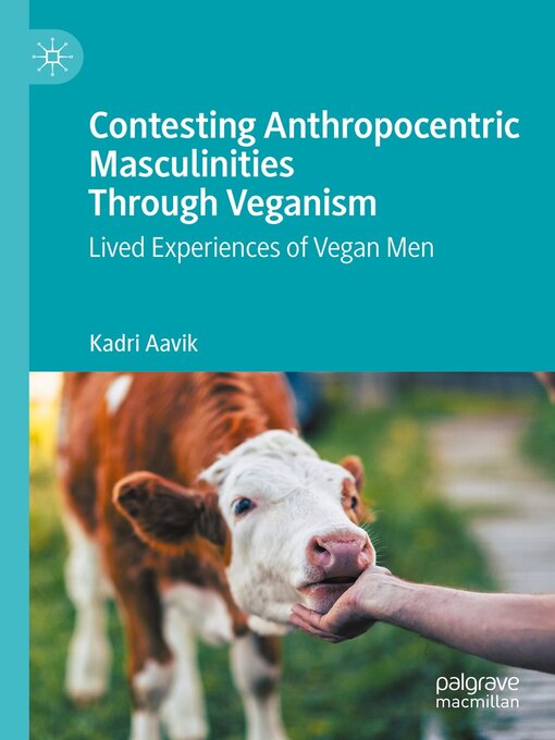 Title details for Contesting Anthropocentric Masculinities Through Veganism by Kadri Aavik - Available